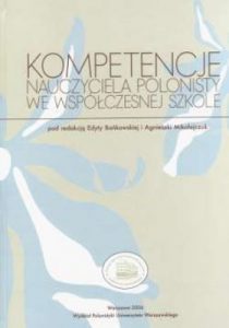 Kompetencje nauczyciela polonisty we współczesnej szkole